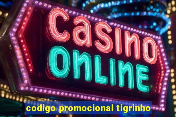 codigo promocional tigrinho